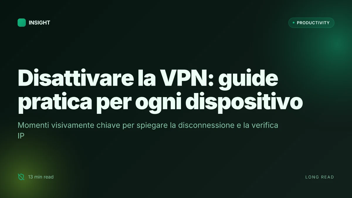 Come disattivare la VPN: guida passo passo per ogni dispositivo