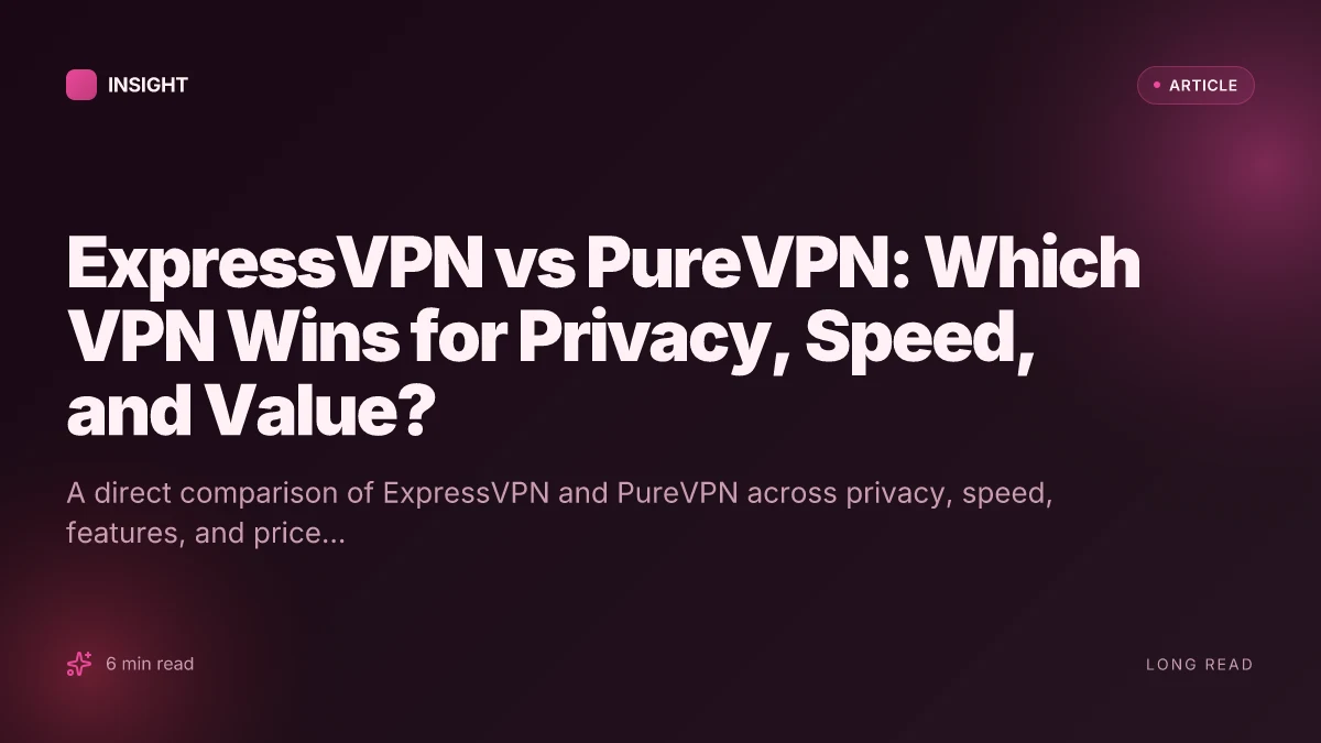 ExpressVPN vs PureVPN: Which VPN Wins for Privacy, Speed, and Value?