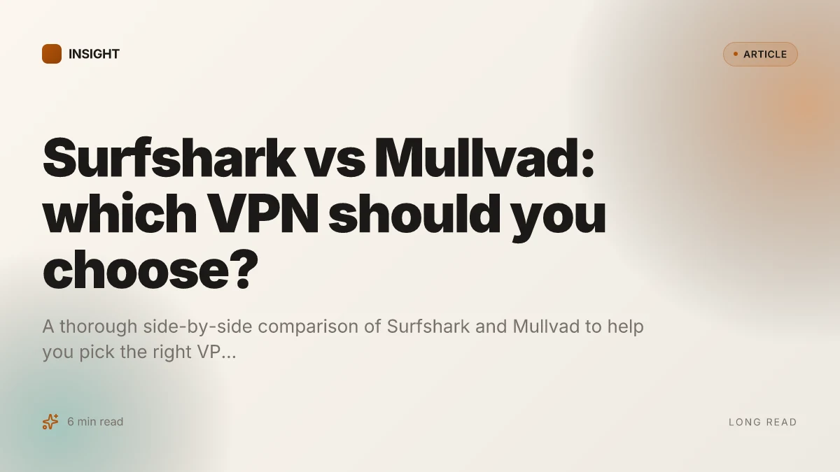 Surfshark vs Mullvad: which VPN should you choose?