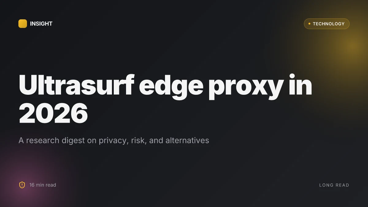 Ultrasurf edge proxy: a comprehensive guide to Ultrasurf edge proxy, how it compares to VPNs, setup, safety, and alternatives