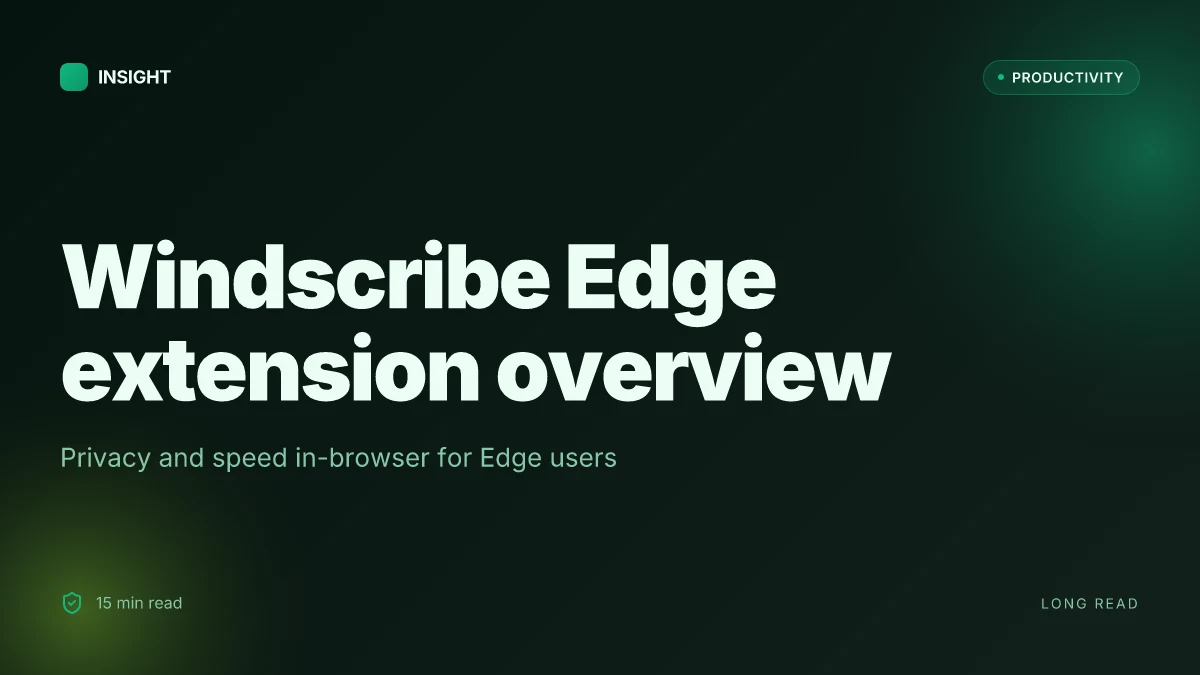Windscribe vpn extension for microsoft edge 2026: the edge of privacy and speed